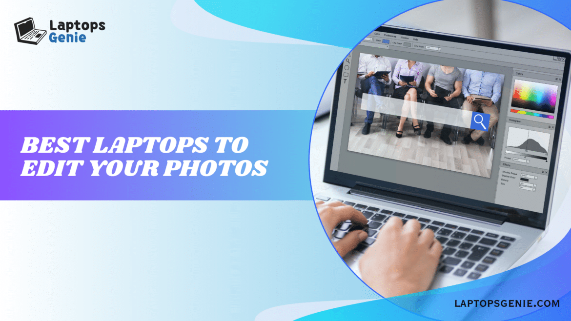 Choosing the best laptop for photo editing Choosing the best laptop for photo editing