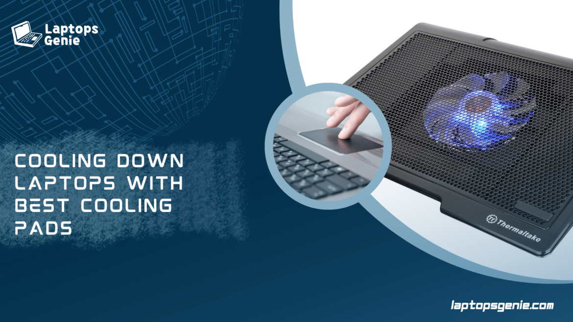 Cooling Down Laptops with Best Cooling Pads