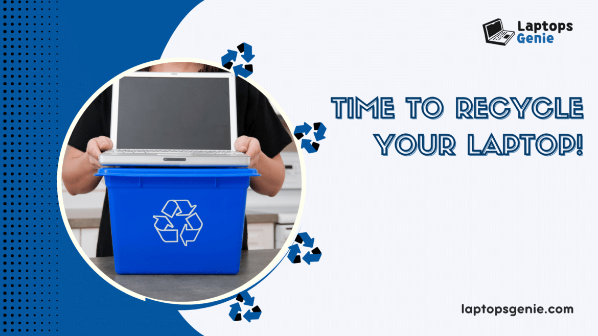 Time to recycle your laptop