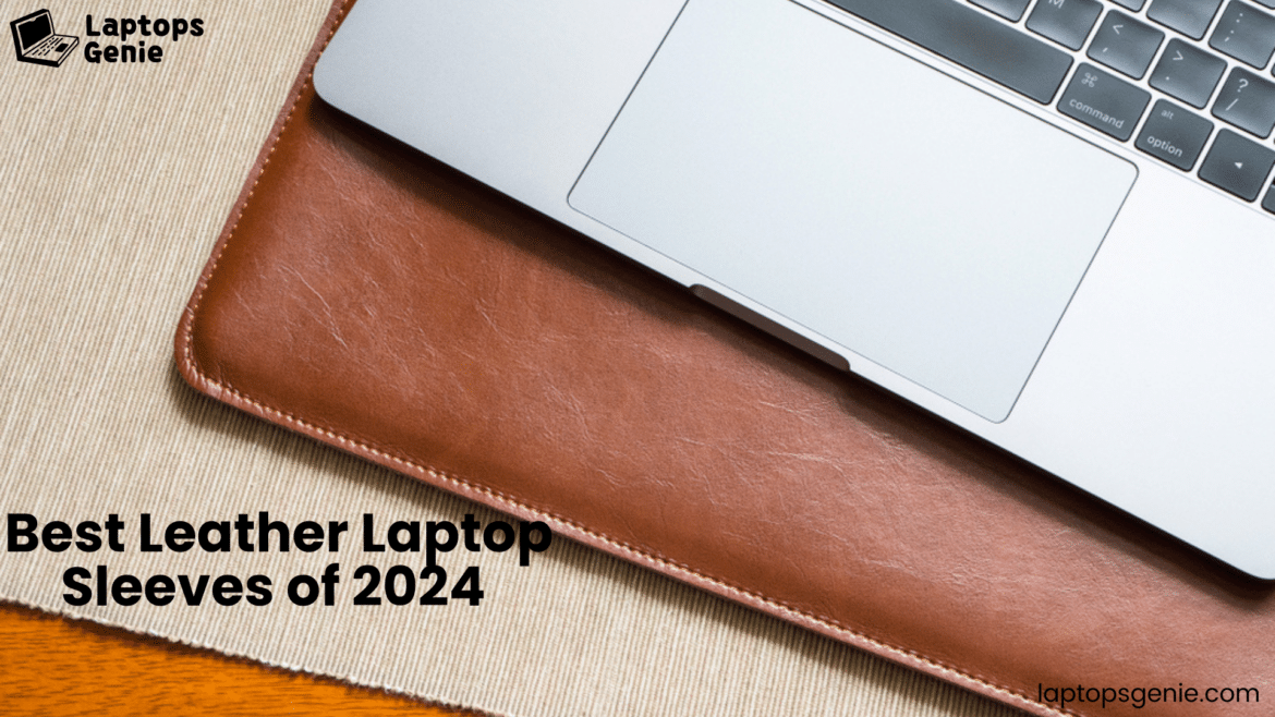 Best Leather Laptop Sleeves of  